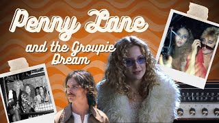 Penny Lane and the Groupie Dream  An Almost Famous and Groupie Style Analysis [upl. by Cresa]