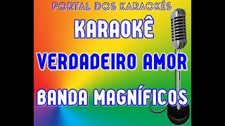 Karaokê Verdadeiro amor Banda Magníficos [upl. by Mendel]