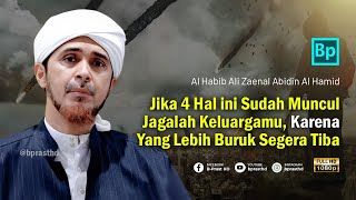 Jika 4 Peristiwa Ini Sudah Muncul Segera Lindungi Keluargamu  Habib Ali Zaenal Abidin Al Hamid [upl. by Ahseihs]