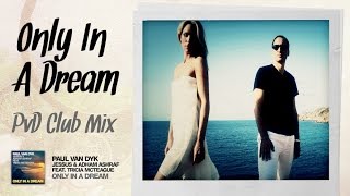 Paul van Dyk Jessus and Adham Ashraf feat Tricia McTeague  Only In A Dream PvD Club Mix [upl. by Idnor430]