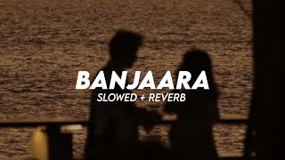 Banjaara  Slowed  Reverb  Ek Villain  Hindi Song [upl. by Yevol291]