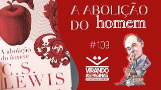 A Abolição do Homem C S Lewis 109 Por Armando Ribeiro Virando as Páginas [upl. by Apicella]