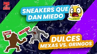 T2 23 SNEAKERS DE MIEDO y DULCES MEXAS VS GRINGOS [upl. by Nevart]