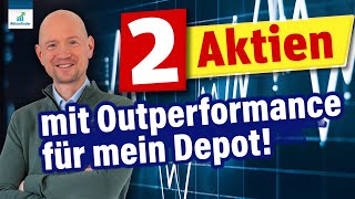 2 Aktien mit Outperformance für mein Depot [upl. by Nima]