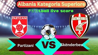 🛑LIVE FK Partizani vs KF Skënderbeu  Albania  Kategoria Superiore Round 2  Full Match Streaming [upl. by Thynne]