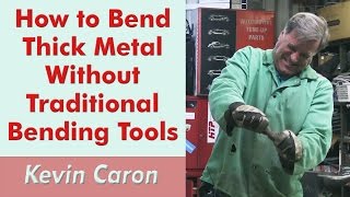 How to Bend Thick Metal Without Traditional Tools  Kevin Caron [upl. by Pani]