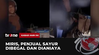 Wanita Penjual Sayur Dibegal Pelaku Rampas Uang amp Aniaya Korban  Kabar Hari Ini tvOne [upl. by Fayth]