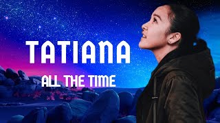 Tatiana Manaois All The Time lyrics  2023 Remastered [upl. by Yehs]