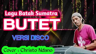 Lagu Disco Batak sumatraBUTETArrcoverChristoNdano [upl. by Ydaj]