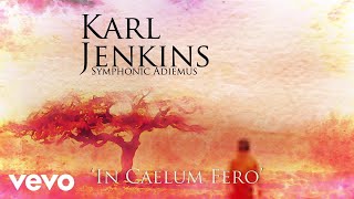 Karl Jenkins  In Caelum Fero Official Audio [upl. by Erual]