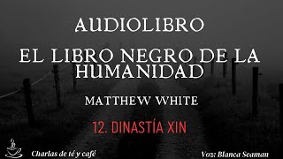 Audiolibro El libro negro de la humanidad Dinastía Xin [upl. by Arman]