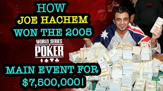 How Joe Hachem Won The 2005 WSOP Main Event for 7500000 [upl. by Esiouqrut]