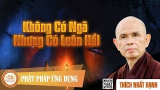 Không Có Ngã Nhưng Có Luân Hồi  Thiền Sư Thích Nhất Hạnh [upl. by Sulecram499]