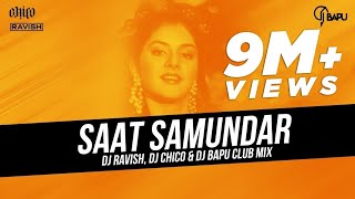 Saat Samundar  Club Mix  DJ Ravish DJ Chico amp DJ Bapu [upl. by Yruj2]