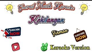 KEHILANGAN  FIRMAN KARAOKE VERSION  female Nada cewek [upl. by Certie]