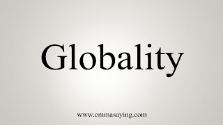 How To Say Globality [upl. by Jaymie]