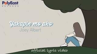 Joey Albert  Yakapin Mo Ako Lyric [upl. by Valle739]