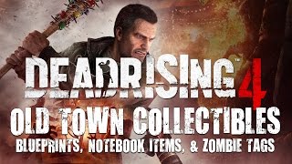 Dead Rising 4 • Old Town Collectibles • Blueprints Notebook Items Zombie Tags amp Training Manuals [upl. by Firestone]