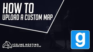 How to Upload a Custom Map  Garrys Mod  Iceline Hosting [upl. by Ycnaffit774]