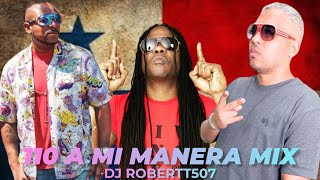 PLENA 110 A MI MANERA MIX  DJ ROBERTT507 MIX2023 LaTakillaMixes 🔥 [upl. by Ynhoj]