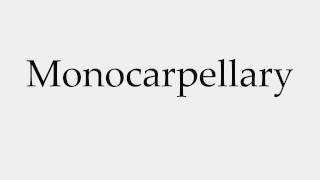 How to Pronounce Monocarpellary [upl. by Ikcir974]