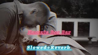 Hasrate Bar Bar SlowedReverb Full Song In Lyrics Love Better feel song SlowedLofiWorldRk [upl. by Ayenet]