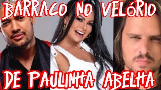 ex marido de Paulinha Abelha barraco no velório com atual marido só veija esse vídeo sim tive corage [upl. by Niowtna]