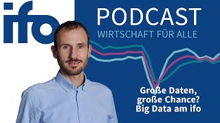 Große Daten große Chance Big Data Economics am ifo Institut  ifo Podcast – Wirtschaft für alle [upl. by Remy212]