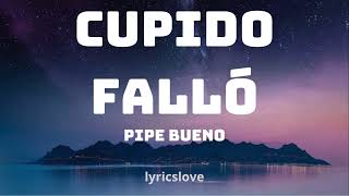 Cupido Falló Pipe Bueno LETRA [upl. by Oirevlis]