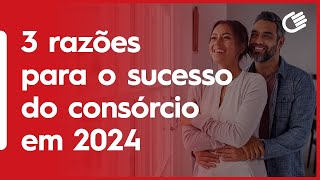 3 Razões Para o Sucesso do Consórcio em 2024 [upl. by Allegna]