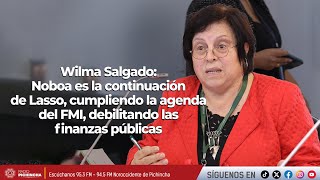 Wilma Salgado  Noboa es la continuación de Lasso cumpliendo la agenda del FMI [upl. by Notneb]