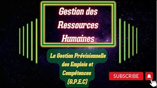 GRH Partie 2 La Gestion Prévisionnelle des Emplois et des Compétences GPEC [upl. by Yekcaj874]