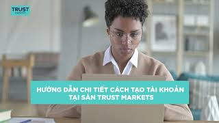 Trust Markets  Hướng dẫn chi tiết cách tạo tài khoản tại sàn Trust Markets [upl. by Laurel988]