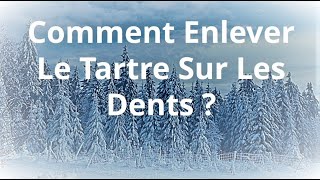 Comment enlever le tartre sur les dents [upl. by Aelam307]