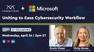 ConnectWise  Microsoft  Uniting to Ease Cybersecurity Workflow [upl. by Nelson]