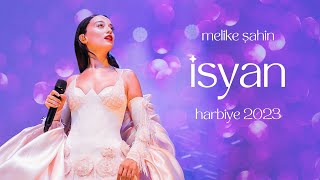 Melike Şahin  İsyan Live Harbiye 2023 [upl. by Corby]