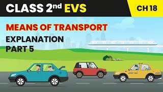 Means of Transport  Explanation Part 5  Class 2 EVS Chapter 18  CBSE 202425 [upl. by Mahon]