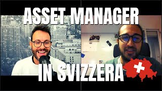 LAVORARE in SVIZZERA diventare Asset Manager con Marco Mazzon [upl. by Nyrac]