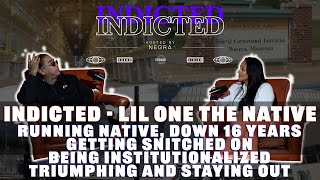 Indicted  Lil One  Running Native Down 16 Yrs Getting Snitched on InstitutionalizedTriumphing [upl. by Korney399]