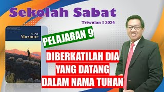 DIBERKATILAH DIA YANG DATANG DALAM NAMA YESUS  Sekolah Sabat Pelajaran Ke9 Triwulan I 2024 [upl. by Leschen288]