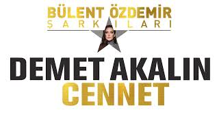 Demet Akalın  Cennet Bülent Özdemir Şarkıları [upl. by Saunders]