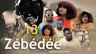 ZEBEDEE I EPISODE 13 I SERIE CONGOLAISE I NOUVEAUTE 2024 [upl. by Giacinta]