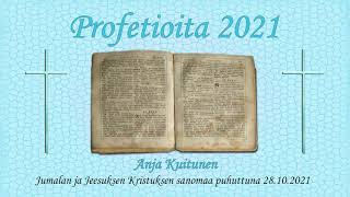 28102021 Anja Kuitunen  Profetiat 2021 [upl. by Trahern]