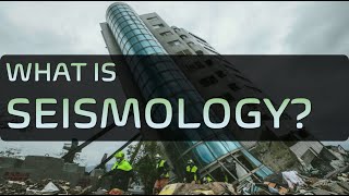 What is Seismology ※ What do Seismologists do [upl. by Hayse]