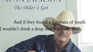 Alan Jackson The Older I get lyrics [upl. by Bundy]