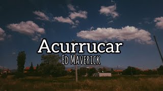 Ed Maverick  Acurrucar Letra [upl. by Lleinad266]