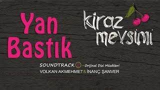 Yan Bastık  Volkan Akmehmet amp İnanç Şanver Cherry Season Kiraz Mevsimi Soundtrack 2 [upl. by Notla]