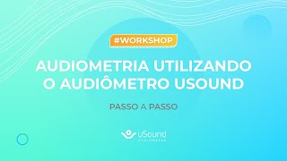 Audiometria utilizando o Audiômetro uSound Passo a passo [upl. by Rihana325]