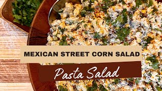 Pasta SaladMexican Street Corn Pasta Salad [upl. by Ainoyek]