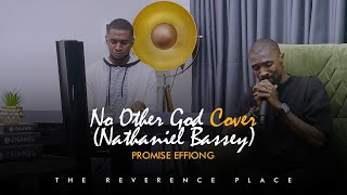 No Other God Cover Nathaniel Bassey  Promise Effiong at The Reverence Place [upl. by Assecnirp]